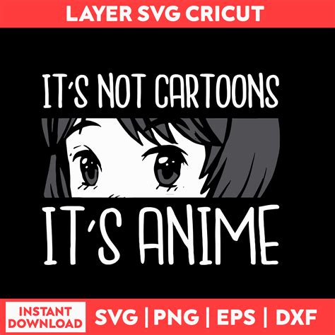 Download It's Not Cartoons It's Anime for Cricut Machine